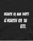 Nesakysiu kur tau eiti